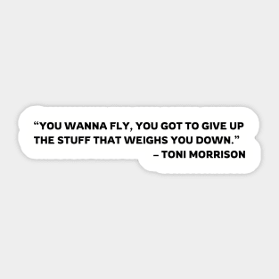 You wanna fly, Toni Morrison quote Sticker
